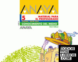 Conocimiento del medio 5. Material para el profesorado. Conocimiento del medio 5. Material para el profesorado.