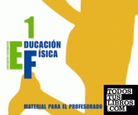 Educación Física 1. Material para el profesorado. Educación Física 1. Material para el profesorado.