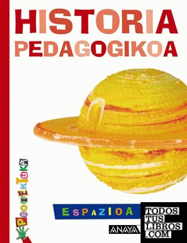 ESPAZIOA. Historia pedagogikoa. ESPAZIOA. Historia pedagogikoa.