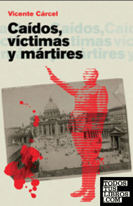 Caidos, víctimas y mártires