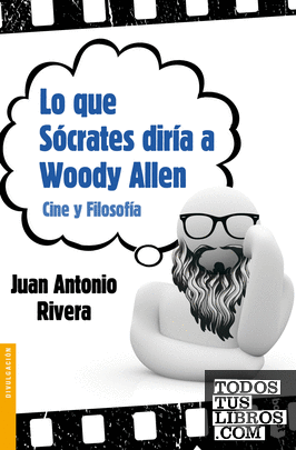 Lo que Sócrates diría a Woody Allen