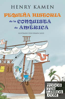 Pequeña historia de la conquista de América