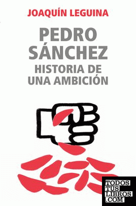 Pedro Sánchez, historia de una ambición