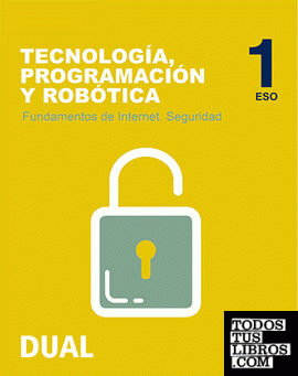 Inicia Tecnología, Programación y Robótica 1.º ESO. Fundamentos de Internet. Seguridad