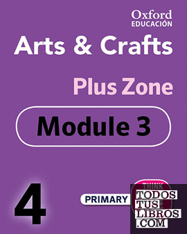 Think Do Learn Arts and Crafts 4 PLUS Zone, Module 3 Think Do Learn Arts and Crafts 4 PLUS Zone, Module 3