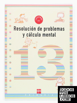 Cuaderno 13 de resolución de problemas y cálculo mental. 5 Primaria