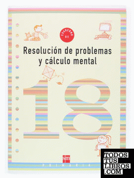 Cuaderno 18 de resolución de problemas y cálculo mental. 6 Primaria
