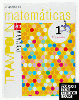 Cuaderno de Matemáticas. 1 Primaria, 2 Trimestre. Proyecto Trampolín