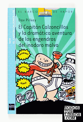 El Capitán Calzoncillos y la dramática aventura de los engendros del inodoro malva