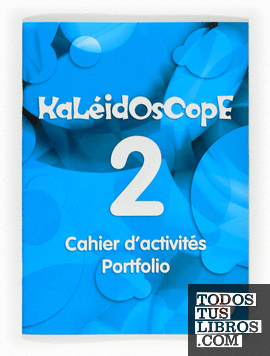 Kaleidoscope 2. Cahier d activités. Portfolio