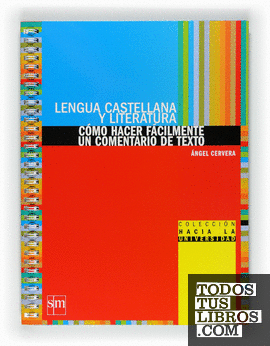 Lengua castellana y literatura: cómo hacer fácilmente un comentario de texto. Bachillerato