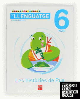Aprenc a pensar amb el llenguatge: Les històries de Pua. Nivell 6. Educació Infantil