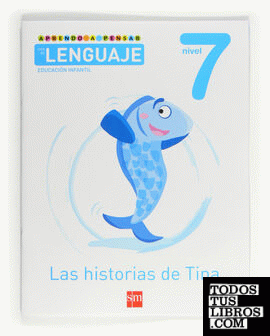 Aprendo a pensar con el lenguaje: Las historias de Tina. Nivel 7. Educación Infantil