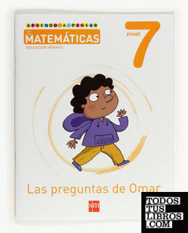 Aprendo a pensar con las matemáticas: Las preguntas de Omar. Nivel 7. Educación Infantil