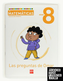 Aprendo a pensar con las matemáticas: Las preguntas de Omar. Nivel 8. Educación Infantil