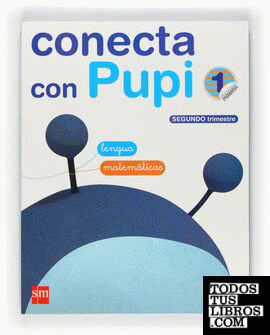 Método globalizado, Lengua - Matemáticas. 1 Primaria, 2 Trimestre. Conecta con Pupi. Galicia