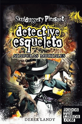 Detective esqueleto: Ataduras mortales [Skulduggery Pleasant]
