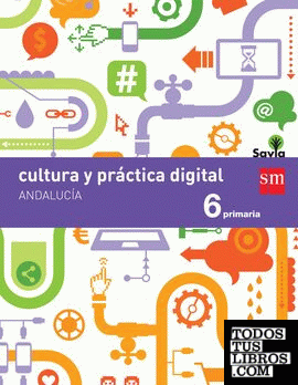 Cultura y práctica digital. 6 Primaria. Savia. Andalucía