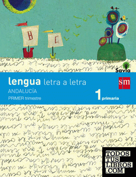 Lengua: letra a letra. 1 Primaria. Savia. Andalucía
