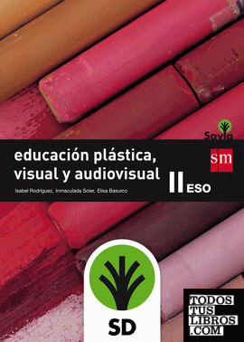 SD Profesor. Educación plástica, visual y audiovisual II. ESO. Savia