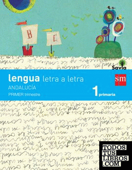 Lengua: letra a letra. 1 Primaria. Savia. Andalucía (Libro + Cuadernos)