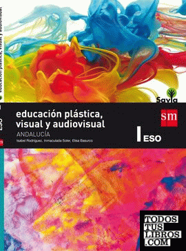 Educación plástica, visual y audiovisual. 1 ESO. Savia. Andalucía