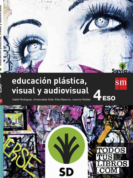 SD Alumno. Educación plástica, visual y audiovisual . 4 ESO. Savia