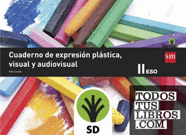SD Alumno. Cuaderno de expresión plástica, visual y audiovisual II. 3 ESO. Savia