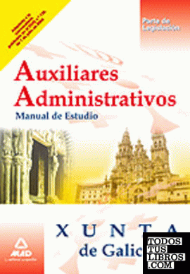 Auxiliares administrativos de la xunta de galicia. Manual de estudio (parte de l
