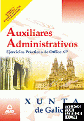 Auxiliares administrativos de la xunta de galicia. Ejercicios prácticos de offic