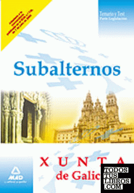 Subalternos de la xunta de galicia. Manual de estudio y test (parte de legislaci