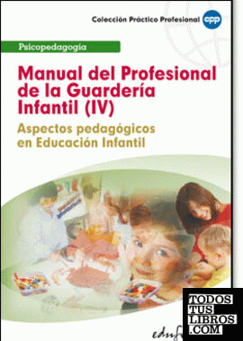Manual del profesional de la guardería infantil (iv). Aspectos pedagógicos en educación infantil