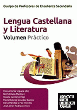Cuerpo de Profesores de Enseñanza Secundaria, lengua castellana y literatura.  Volumen práctico