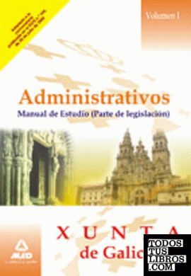 Administrativos de la xunta de galicia. Manual de estudio. (parte de legislación