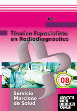 Técnico especialista en radiodiagnóstico del servicio murciano de salud. Test