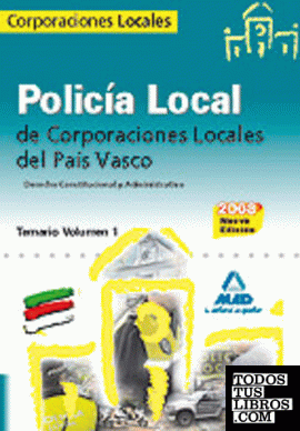Policía local del país vasco. Temario. Volumen i:derecho constitucional y admini