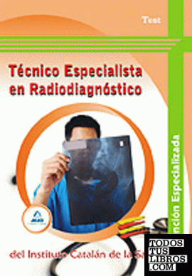 Técnico especialista en radiodiagnóstico del instituto catalán de la salud. Test