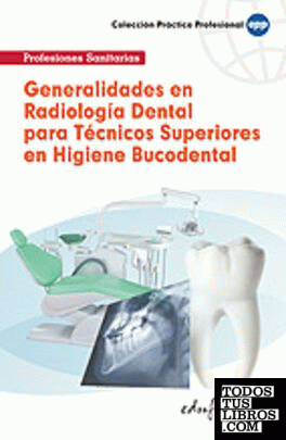 Generalidades en radiología dental para técnicos superiores en higiene bucodenta