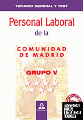 Personal laboral de la comunidad de madrid. Grupo v. Temario general y test