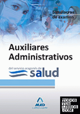 Auxiliares administrativos del servicio aragonés de salud. Simulacros de examen