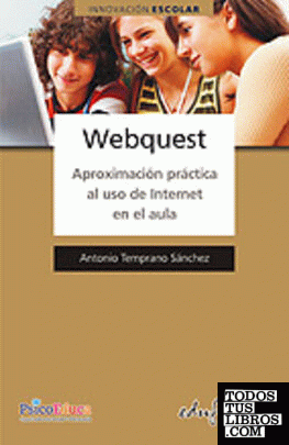 Webquest. Aproximación práctica al uso de internet en el aula