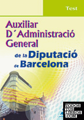 Auxiliar d´administració general de la diputación de barcelona. Test