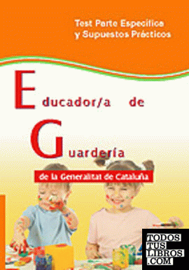 Educador/a de guardería de la generalitat de cataluña. Test parte específica y s