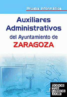 Auxiliares administrativos del ayuntamiento de zaragoza. Prueba informática