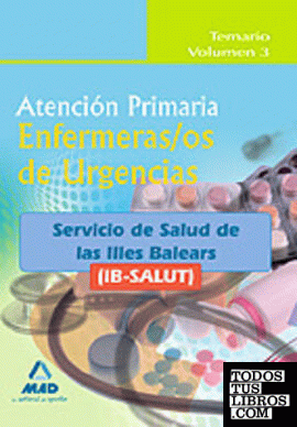 Enfermeros de urgencias de atención primaria del ib-salut. Temario volumen iii.
