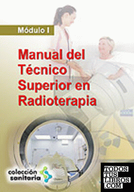 Manual del técnico superior en radioterapia. Módulo i
