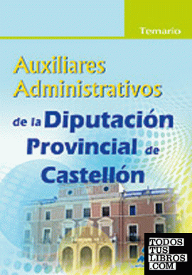 Auxiliares administrativos de la diputación provincial de castellón. Temario