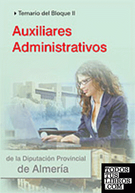 Auxiliares administrativos de la diputación provincial de almería. Temario del b