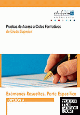 Pruebas de acceso a ciclos formativos de grado superior (Andalucía). Exámenes resueltos. Parte específica, opción A