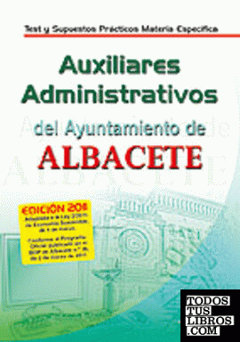 Auxiliares administrativos del ayuntamiento de albacete. Test y supuestos prácti